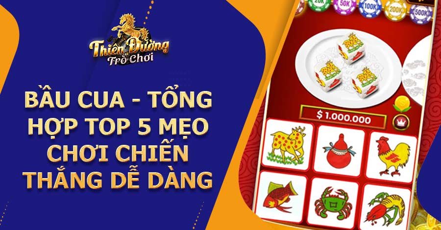 Bầu Cua - Tổng hợp top 5 mẹo chơi chiến thắng dễ dàng