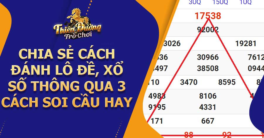 Chia sẻ cách đánh Lô Đề, Xổ Số thông qua 3 cách soi cầu hay