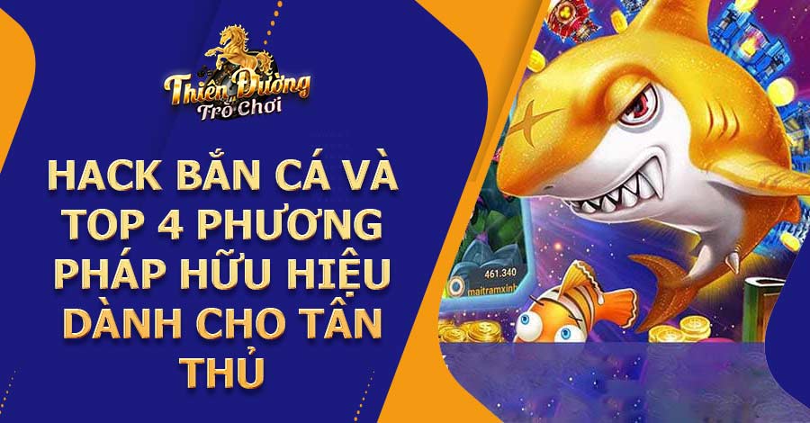 Hack bắn cá và top 4 phương pháp hữu hiệu dành cho tân thủ