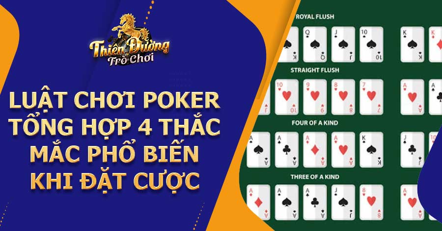 Luật chơi Poker - Tổng hợp 4 thắc mắc phổ biến khi đặt cược